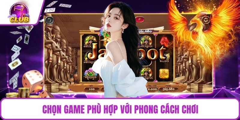Chọn game phù hợp với phong cách chơi