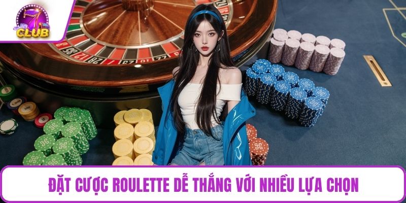 Đặt cược Roulette dễ thắng với nhiều lựa chọn