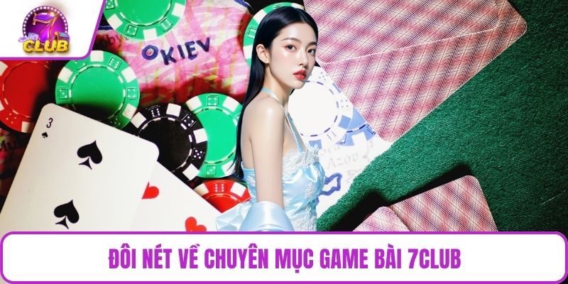 Đôi nét về chuyên mục game bài 7CLUB