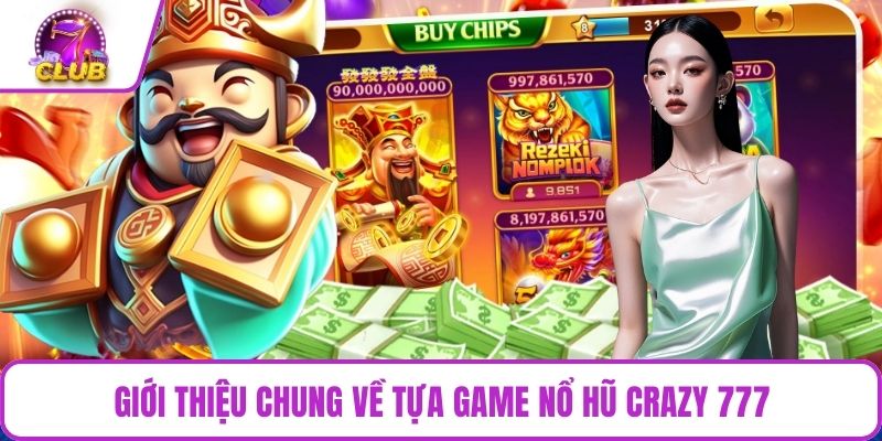 Giới thiệu chung về tựa game nổ hũ Crazy 777