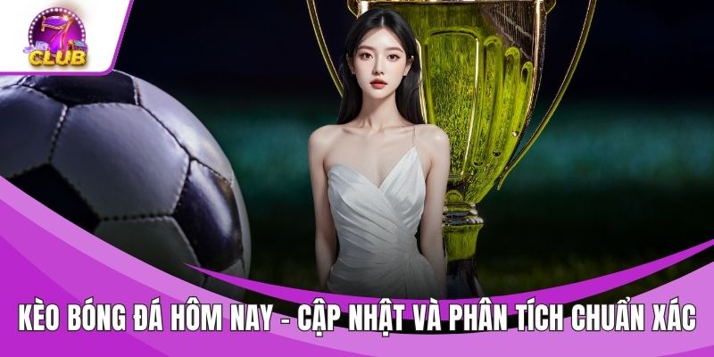 Kèo Bóng Đá Hôm Nay