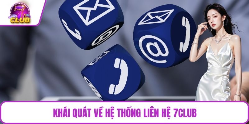 Khái quát về hệ thống liên hệ 7CLUB