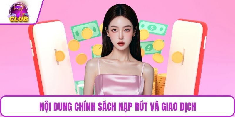 Nội dung chính sách nạp rút và giao dịch