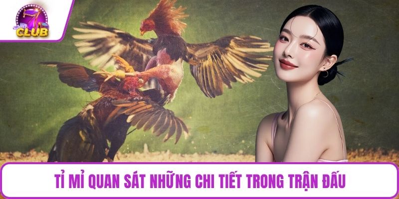 Tỉ mỉ quan sát những chi tiết trong trận đấu