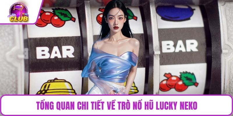 Tổng quan chi tiết về trò nổ hũ Lucky Neko