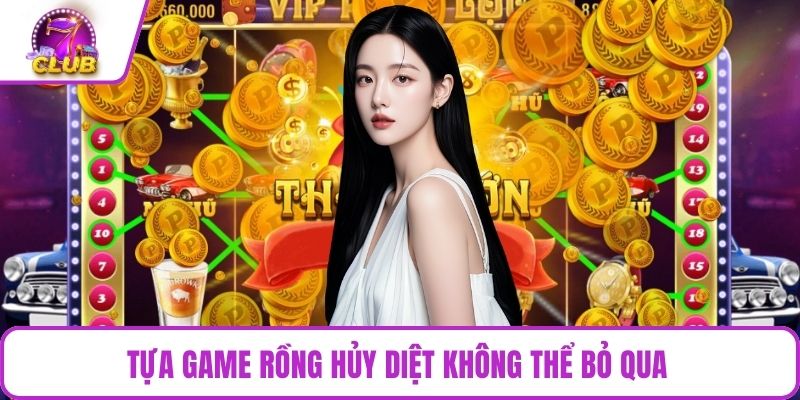 Tựa game Rồng hủy diệt không thể bỏ qua 